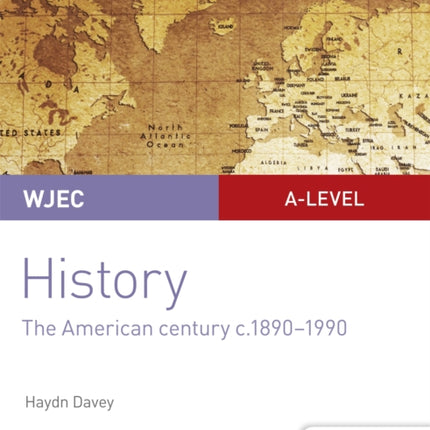 WJEC A-level History Student Guide Unit 3: The American century c.1890-1990