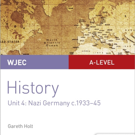 WJEC A-level History Student Guide Unit 4: Nazi Germany c.1933-1945