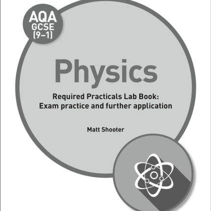 AQA GCSE (9-1) Physics Student Lab Book: Exam practice and further application