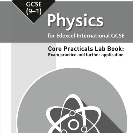 Edexcel International GCSE (9-1) Physics Student Lab Book: Exam practice and further application