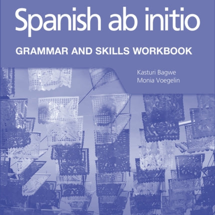 Spanish ab initio for the IB Diploma Grammar and Skills Workbook