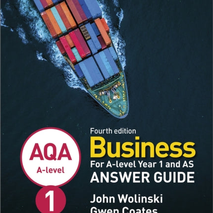 AQA A-level Business Year 1 and AS Fourth Edition Answer Guide (Wolinski and Coates)