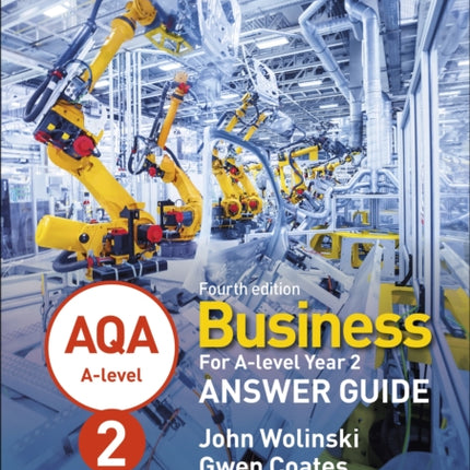 AQA A-level Business Year 2 Fourth Edition Answer Guide (Wolinski and Coates)