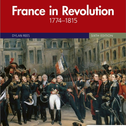 Access to History: France in Revolution 1774–1815 Sixth Edition