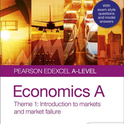 Pearson Edexcel A-level Economics A Student Guide: Theme 1 Introduction to markets and market failure