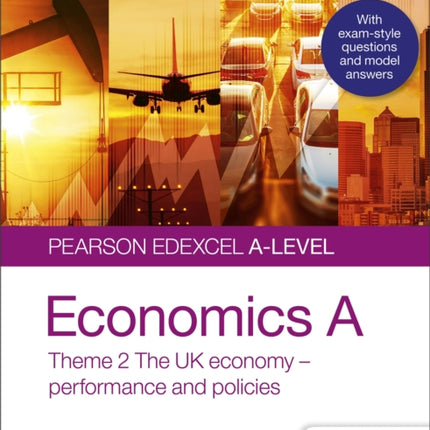 Pearson Edexcel A-level Economics A Student Guide: Theme 2 The UK economy – performance and policies