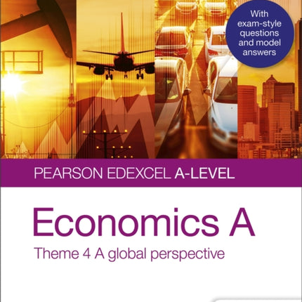 Pearson Edexcel A-level Economics A Student Guide: Theme 4 A global perspective