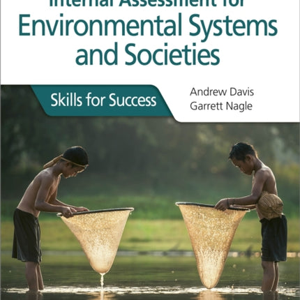 Internal Assessment for Environmental Systems and Societies for the IB Diploma: Skills for Success