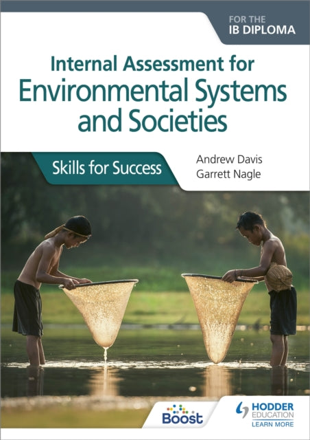 Internal Assessment for Environmental Systems and Societies for the IB Diploma: Skills for Success