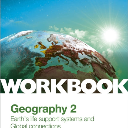 OCR A-level Geography Workbook 2: Earth's Life Support Systems and Global Connections