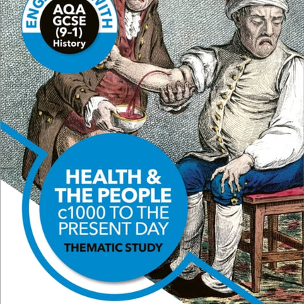 Engaging with AQA GCSE (9–1) History: Health and the people, c1000 to the present day Thematic study