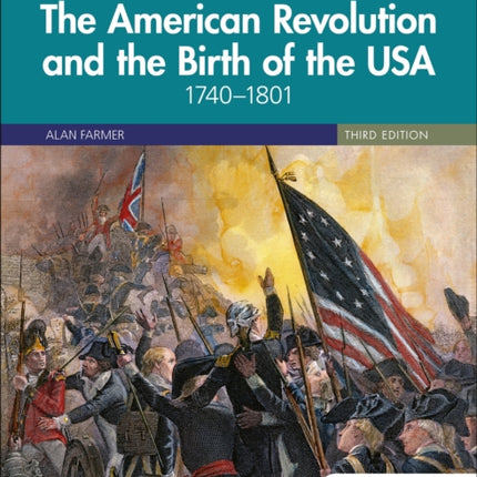 Access to History: The American Revolution and the Birth of the USA 1740–1801, Third Edition