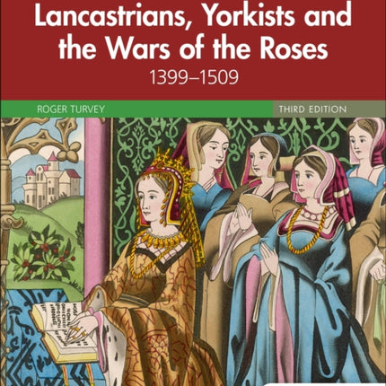 Access to History: Lancastrians, Yorkists and the Wars of the Roses, 1399–1509, Third Edition