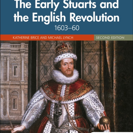 Access to History: The Early Stuarts and the English Revolution, 1603–60, Second Edition