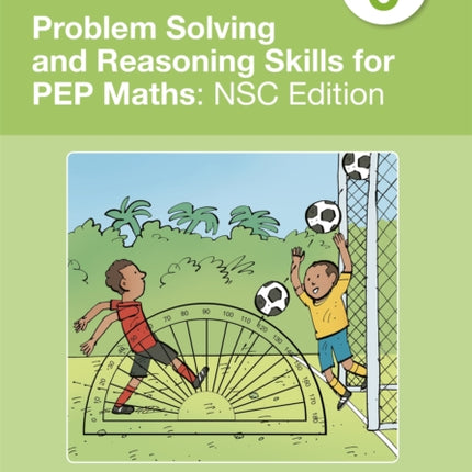 Problem Solving and Reasoning Skills for PEP Maths Grade 6: NSC Edition