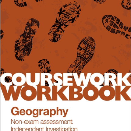 OCR A-level Geography Coursework Workbook: Non-exam assessment: Independent Investigation