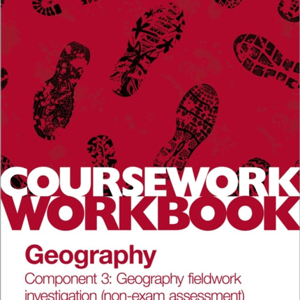 AQA A-level Geography Coursework Workbook: Component 3: Geography fieldwork investigation (non-exam assessment)