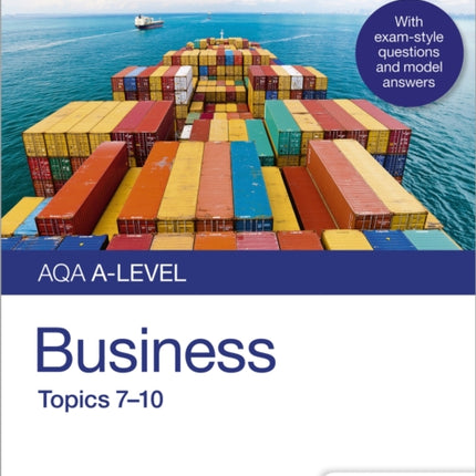 AQA A-level Business Student Guide 2: Topics 7–10