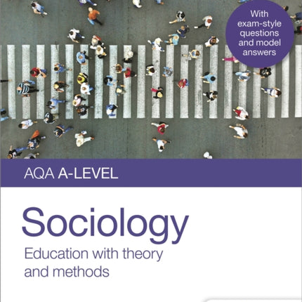 AQA A-level Sociology Student Guide 1: Education with theory and methods