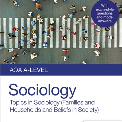 AQA A-level Sociology Student Guide 2: Topics in Sociology (Families and households and Beliefs in society)