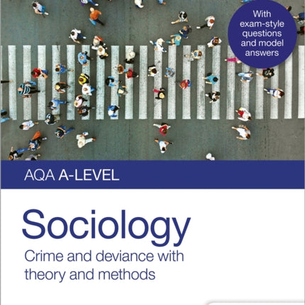 AQA A-level Sociology Student Guide 3: Crime and deviance with theory and methods