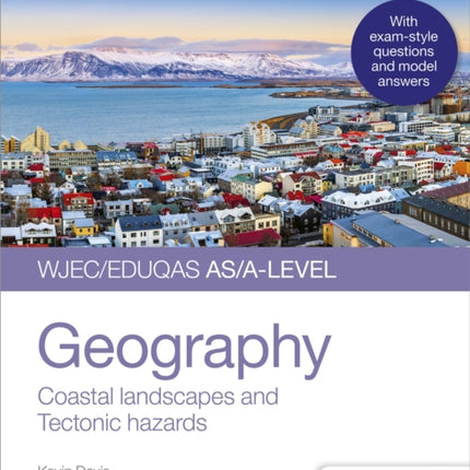 WJEC/Eduqas AS/A-level Geography Student Guide 2: Coastal landscapes and Tectonic hazards