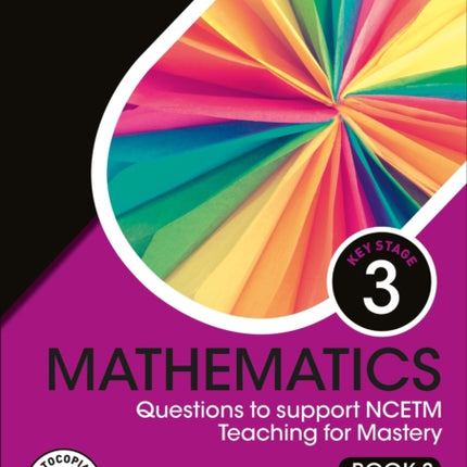 KS3 Mathematics: Questions to support NCETM Teaching for Mastery (Book 3)