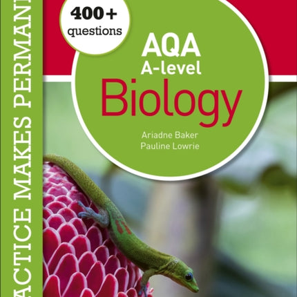 Practice makes permanent: 400+ questions for AQA A-level Biology