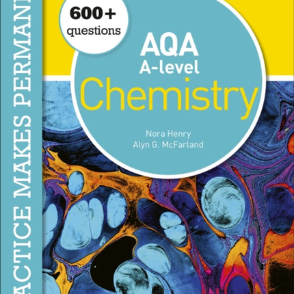 Practice makes permanent: 600+ questions for AQA A-level Chemistry