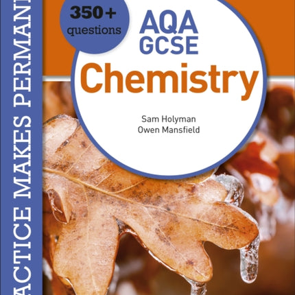 Practice makes permanent: 350+ questions for AQA GCSE Chemistry