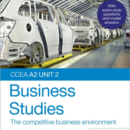 CCEA A2 Unit 2 Business Studies Student Guide 4: The competitive business environment