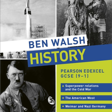 Ben Walsh History: Pearson Edexcel GCSE (9–1): Superpower relations and the Cold War, The American West and Weimar and Nazi Germany