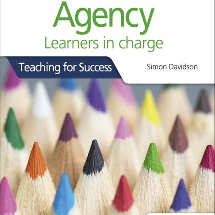 Agency for the IB Programmes: For PYP, MYP, DP & CP: Learners in charge (Teaching for Success)