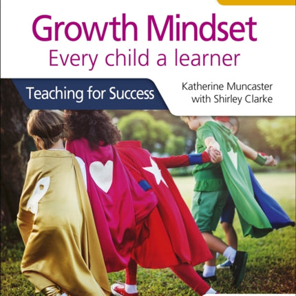 Growth Mindset for the IB PYP: Every child a learner: Teaching for Success