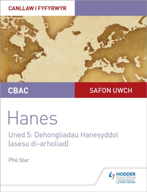 CBAC Safon Uwch Hanes – Canllaw i Fyfyrwyr Uned 5: Dehongliadau Hanesyddol (asesu di-arholiad) WJEC A-level History Student Guide Unit 5: Historical Interpretations (non-examined assessment; Welsh language edition)