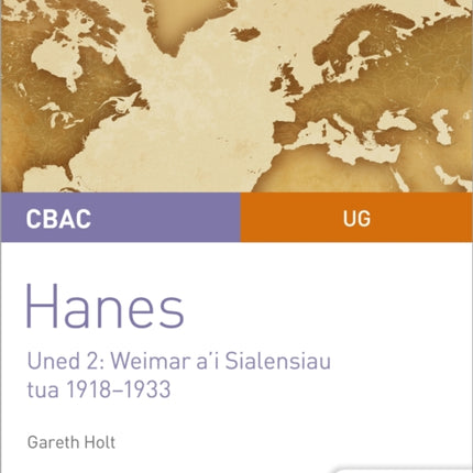 CBAC UG Hanes – Canllaw i Fyfyrwyr Uned 2: Weimar a'i Sialensiau, tua 1918–1933 (WJEC AS-level History Student Guide Unit 2: Weimar and its challenges c.1918-1933 (Welsh-language edition)