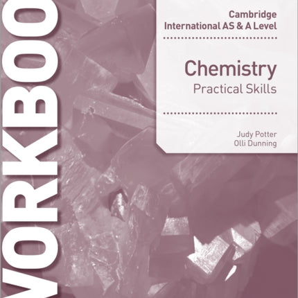 Cambridge International AS & A Level Chemistry Practical Skills Workbook