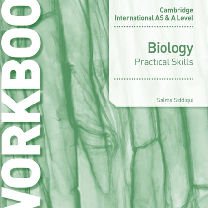 Cambridge International AS & A Level Biology Practical Skills Workbook