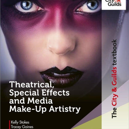 The City & Guilds Textbook: Theatrical, Special Effects and Media Make-Up Artistry