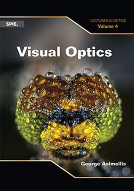 Visual Optics: Lectures in Optics, Vol 4