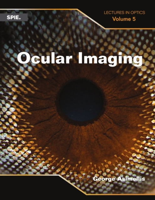 Ocular Imaging, Volume 5: Lectures in Optics