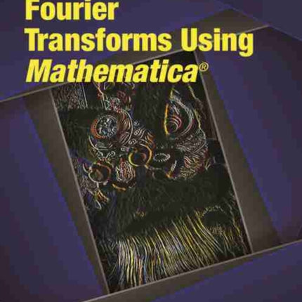Fourier Transforms Using Mathematica
