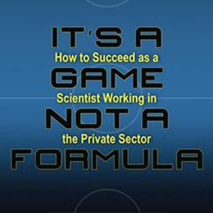 It's a Game, Not a Formula: How to Succeed as a