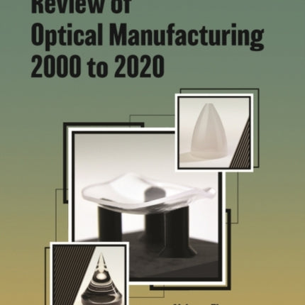 Review of Optical Manufacturing 2000 to 2020