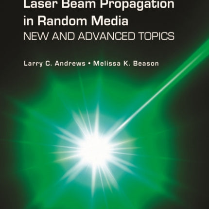 Laser Beam Propagation in Random Media: New and Advanced Topics