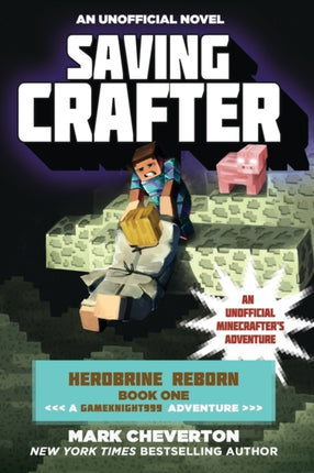 Saving Crafter: Herobrine Reborn Book One: A Gameknight999 Adventure: An Unofficial Minecrafter's Adventure