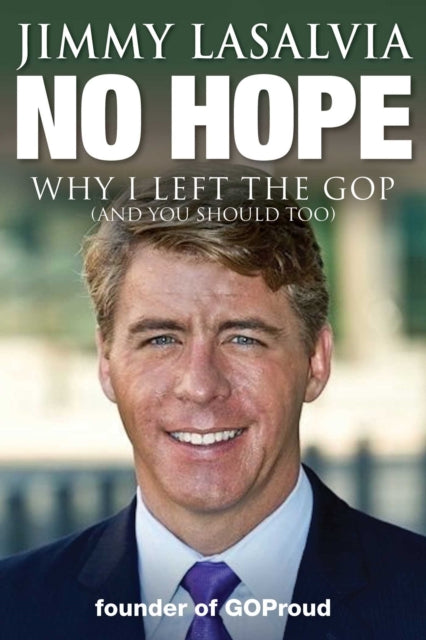 No Hope: Why I Left the GOP (and You Should Too)