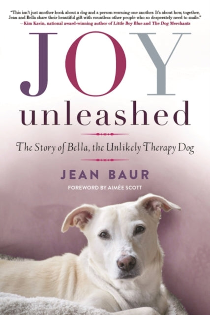 Joy Unleashed: The Story of Bella, the Unlikely Therapy Dog