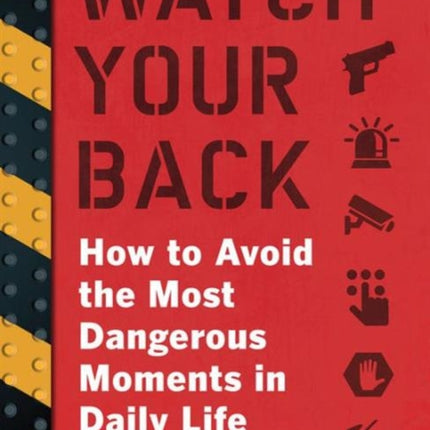 Watch Your Back: How to Avoid the Most Dangerous Moments in Daily Life