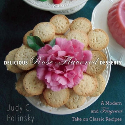 Delicious RoseFlavored Desserts A Modern and Fragrant Take on Classic Recipes